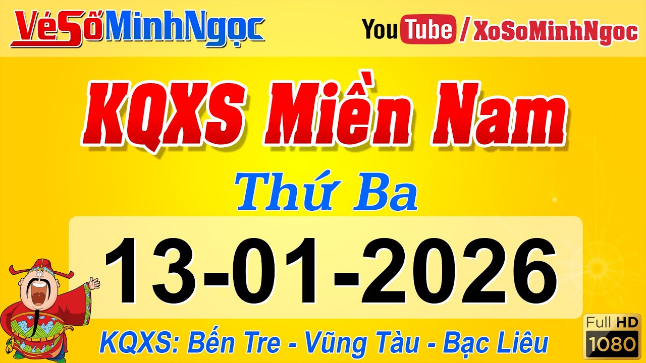Kết Quả Xổ Số Miền Nam ng&agrave;y 13/01/2026, KQXS Miền Nam: Bến Tre, Vũng T&agrave;u, Bạc Li&ecirc;u, Xổ Số MinhNgoc