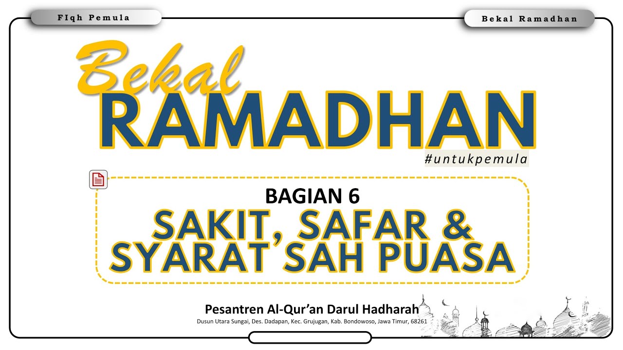 BAGIAN 6 (Sakit, Safar & Syarat SAH Puasa) - BEKAL RAMADHAN