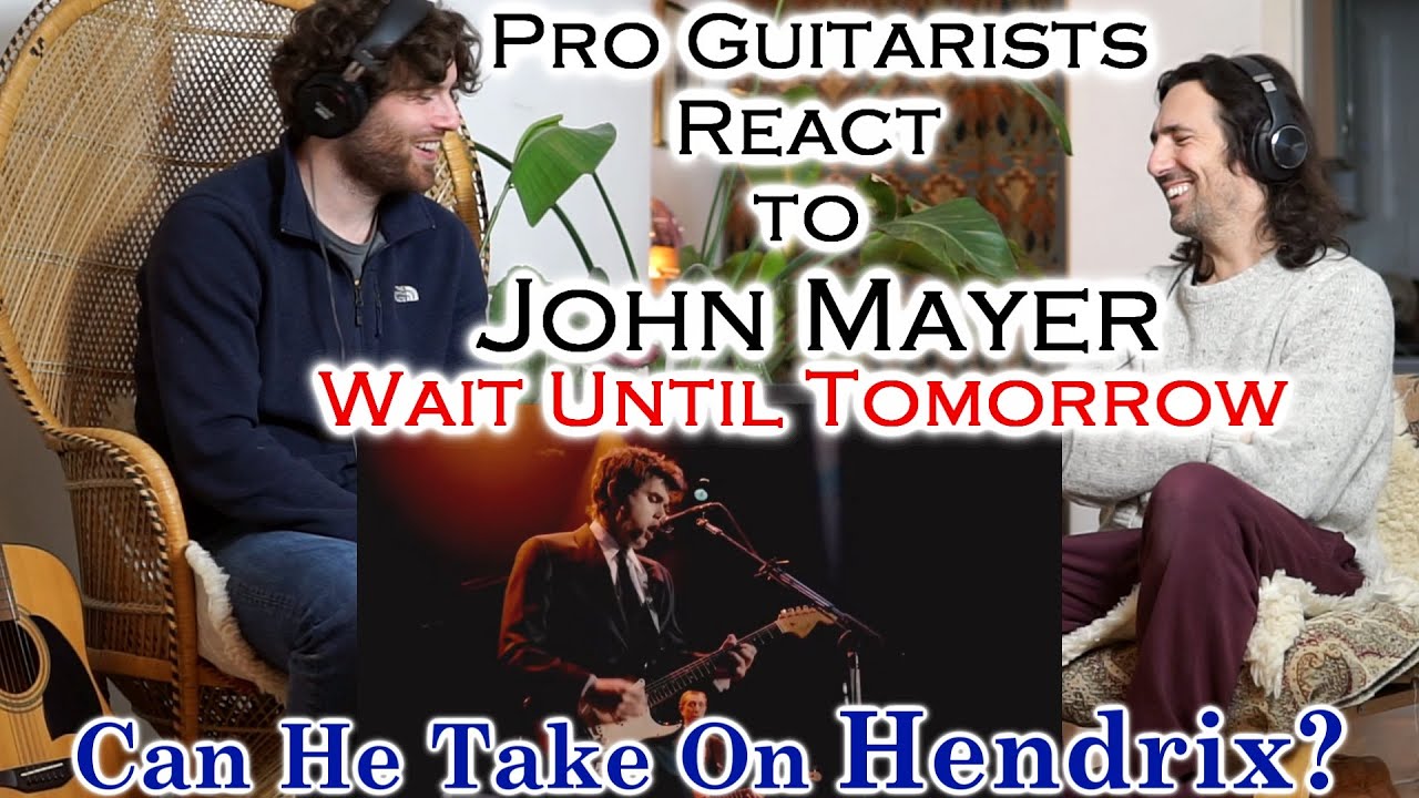Pro Guitarists React to John Mayer Hendrix Cover - Wait until Tomorrow -  Technical Breakdown