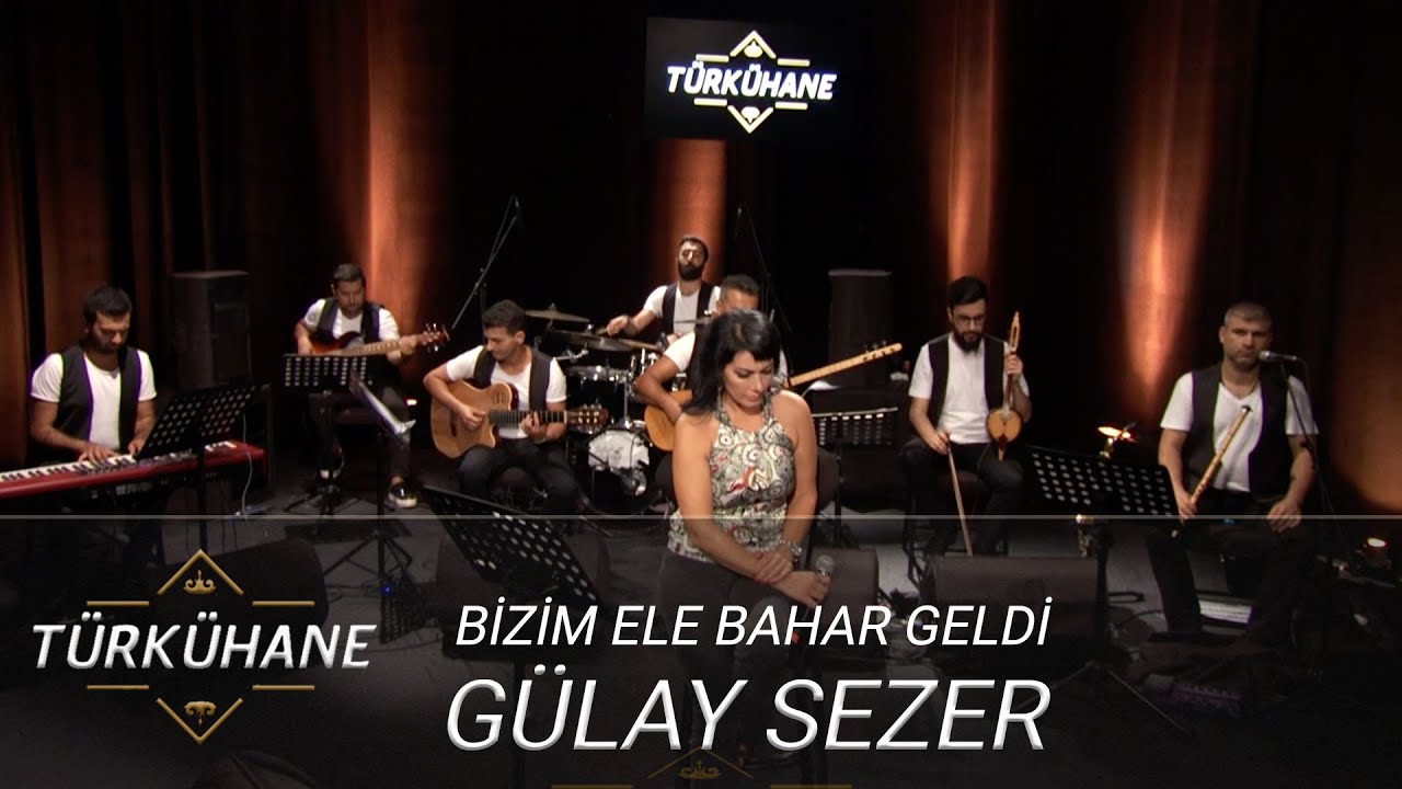 Türkühane I Gülay Sezer - Bizim Ele Bahar Geldi