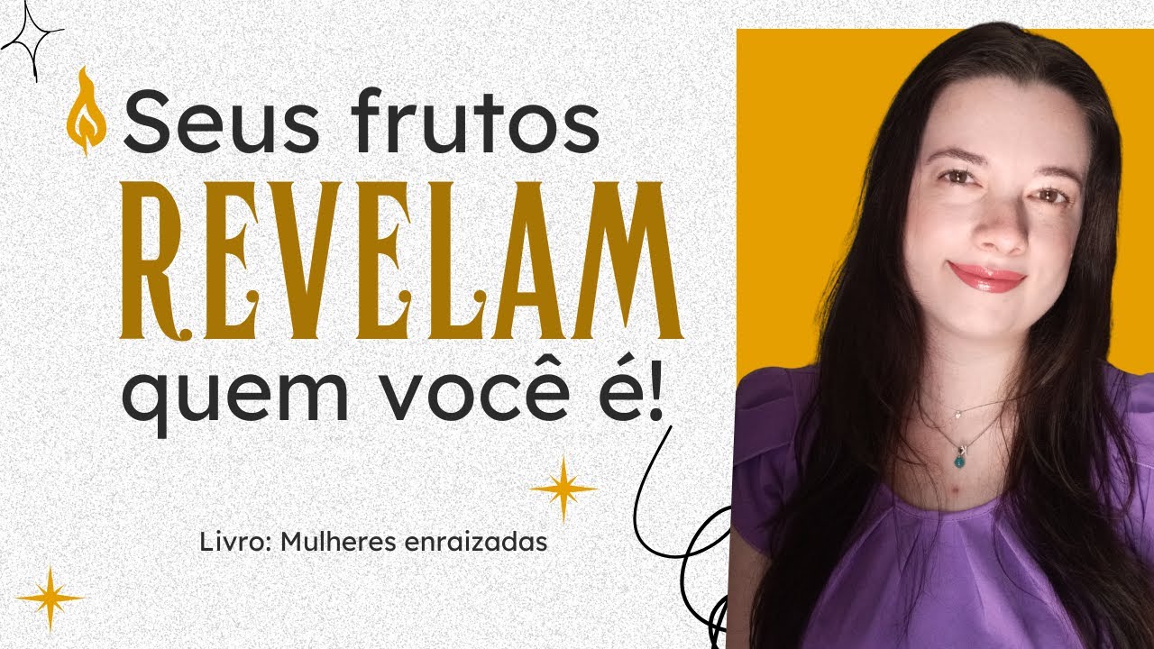 OS FRUTOS REVELAM SUA IDENTIDADE | Karine Ribeiro