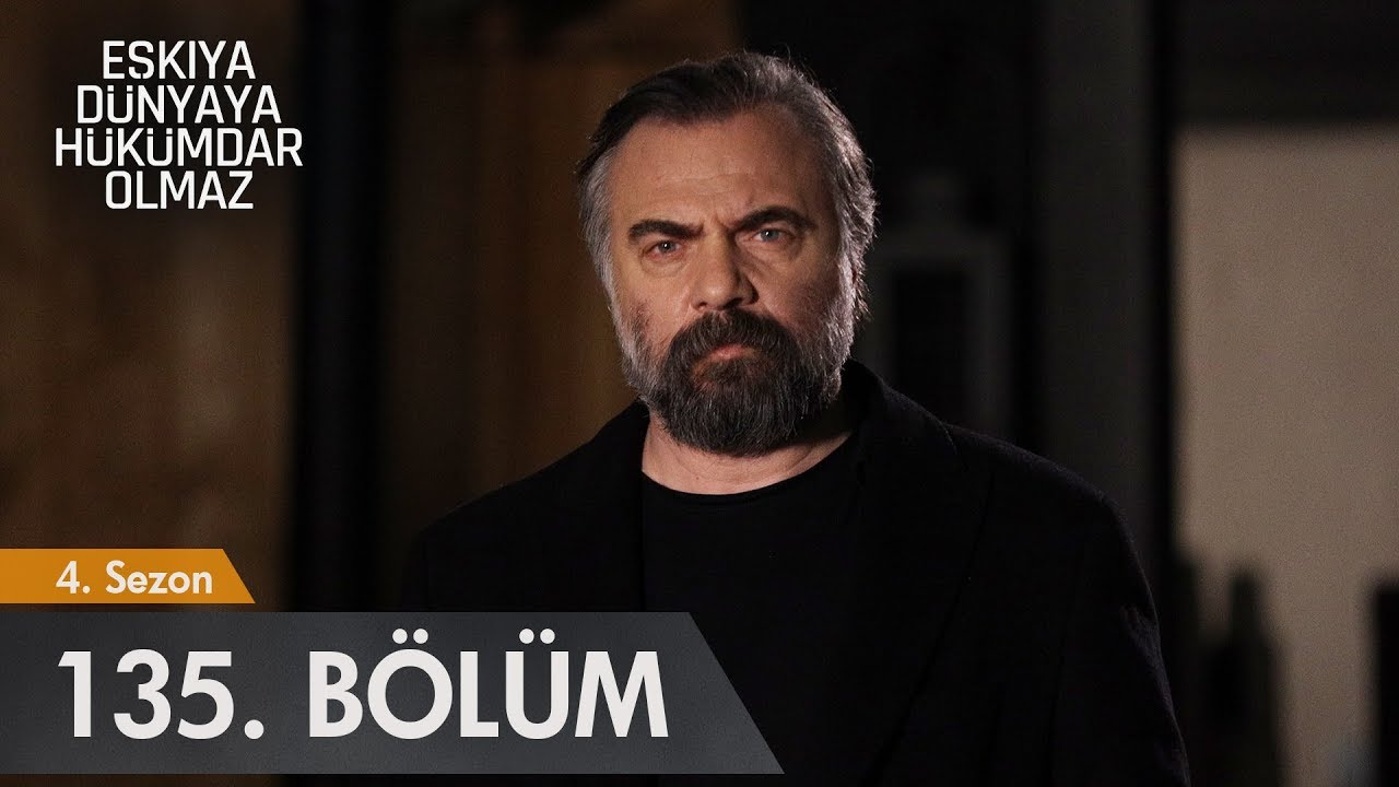 Eşkıya D&uuml;nyaya H&uuml;k&uuml;mdar Olmaz 135. B&ouml;l&uuml;m