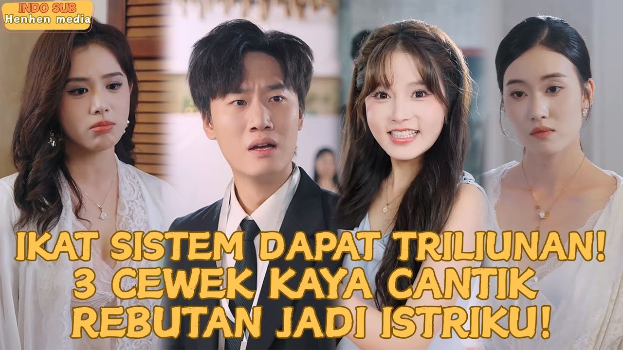 Ikat Sistem Dapat Triliunan!3Cewek Kaya Cantik Gila Cinta Padaku,Punya 3Istri Capek Banget#minidrama