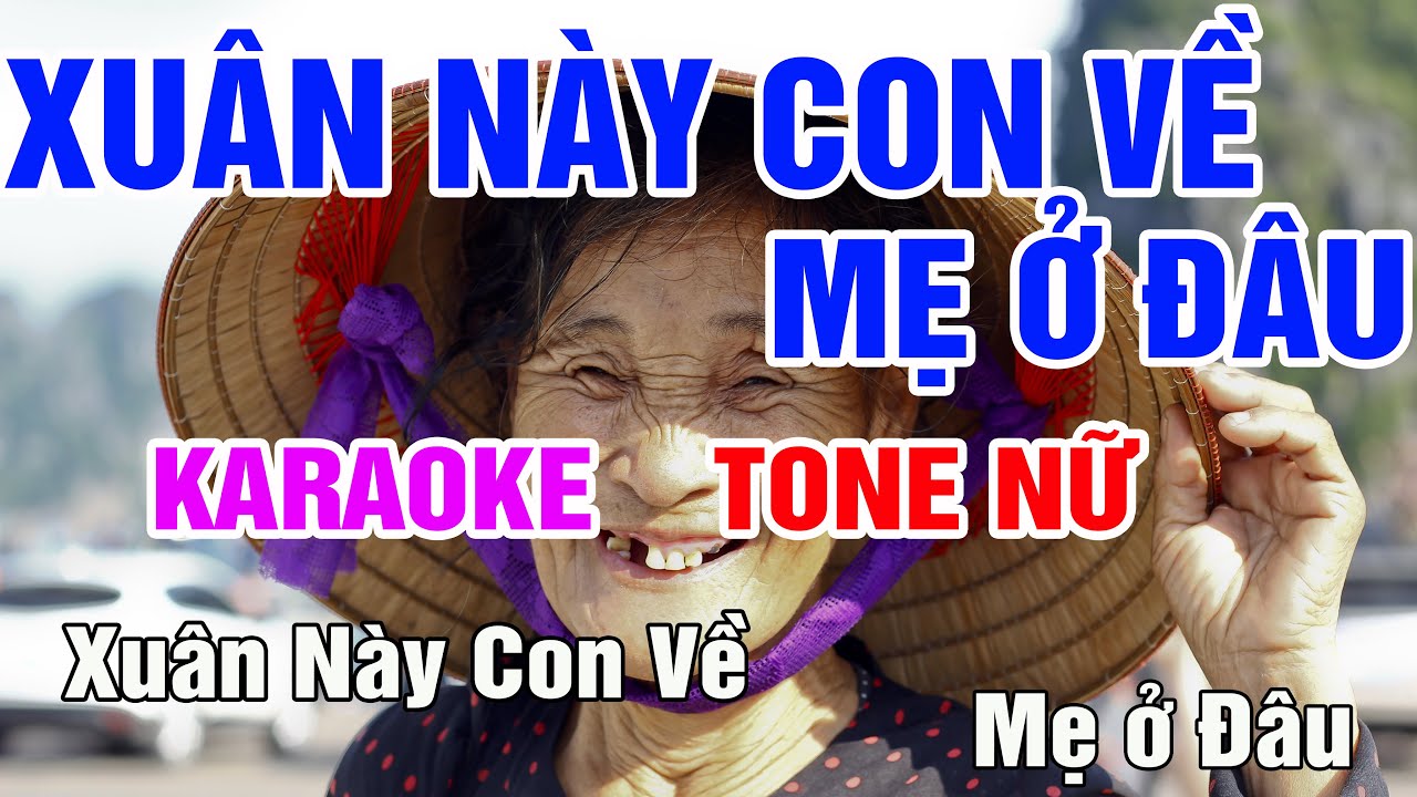 Xuân Này Con Về Mẹ Ở Đâu Karaoke Tone Nữ Nhạc Sống gia huy beat