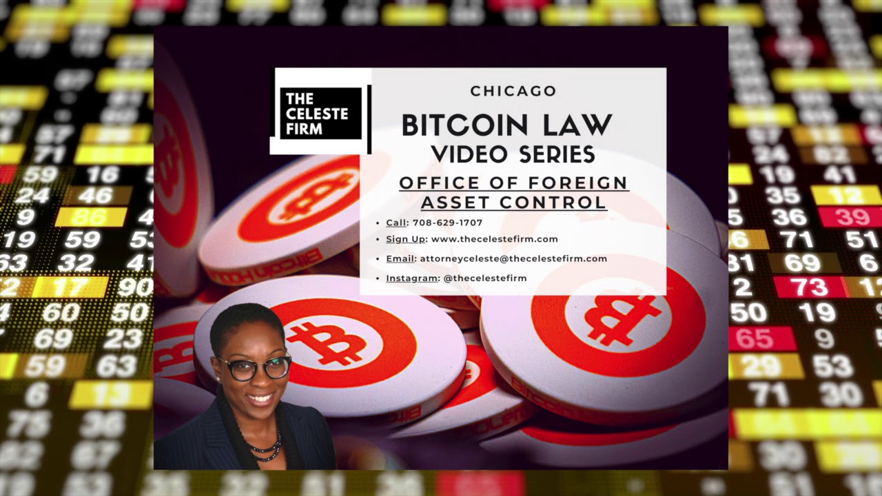 The Celeste Firm Bitcoin Law Video Series: OFAC (Office of Foreign Assets Control)
