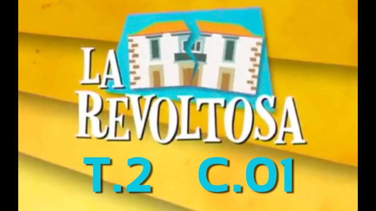 La Revoltosa - Capítulo 1 (SegundaTemporada)