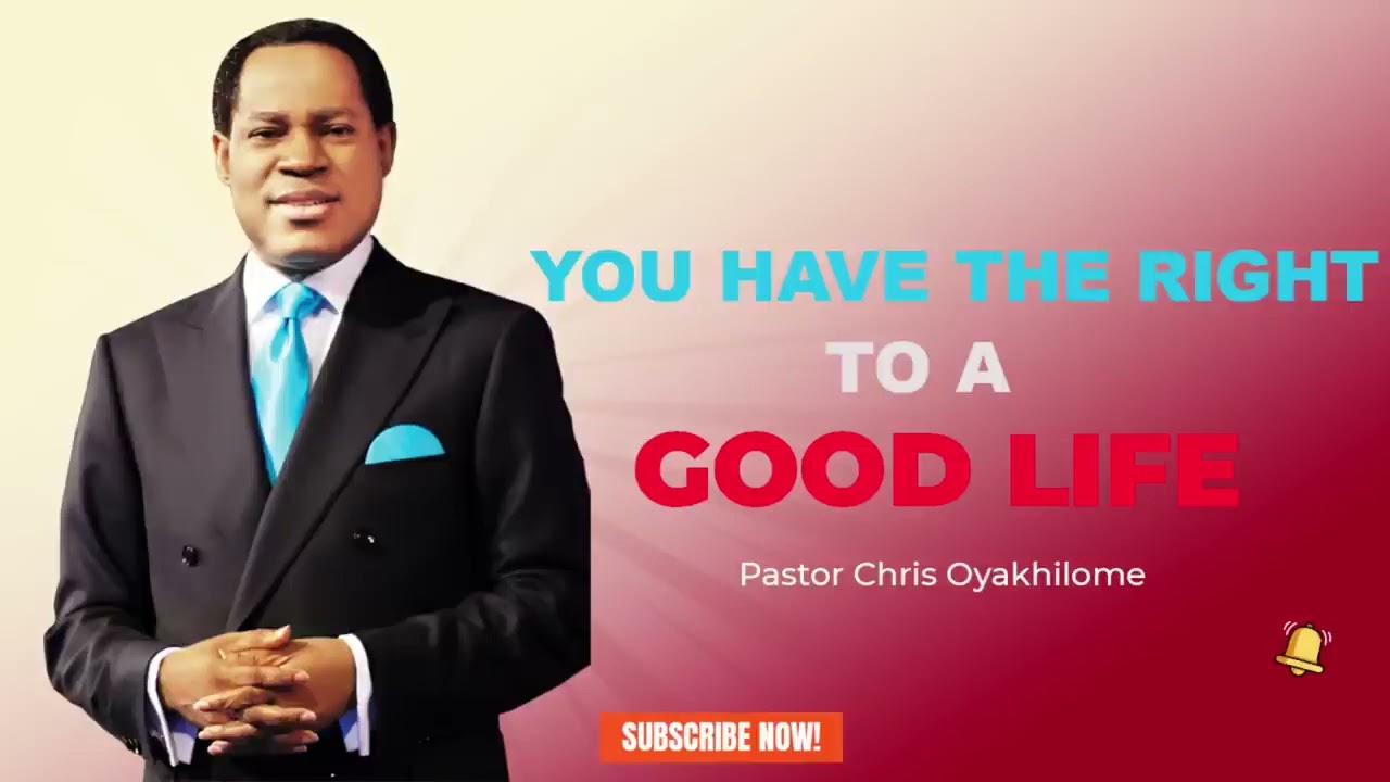 YOU HAVE THE RIGHT TO A GOOD LIFE | #pastorchrisoyakhilome