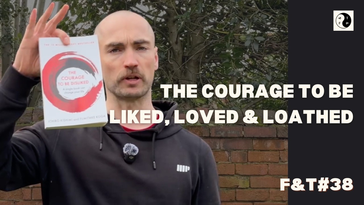 Do you have the courage to be disliked? Some takes, receipts & anxieties | Jack Mann F&T#38