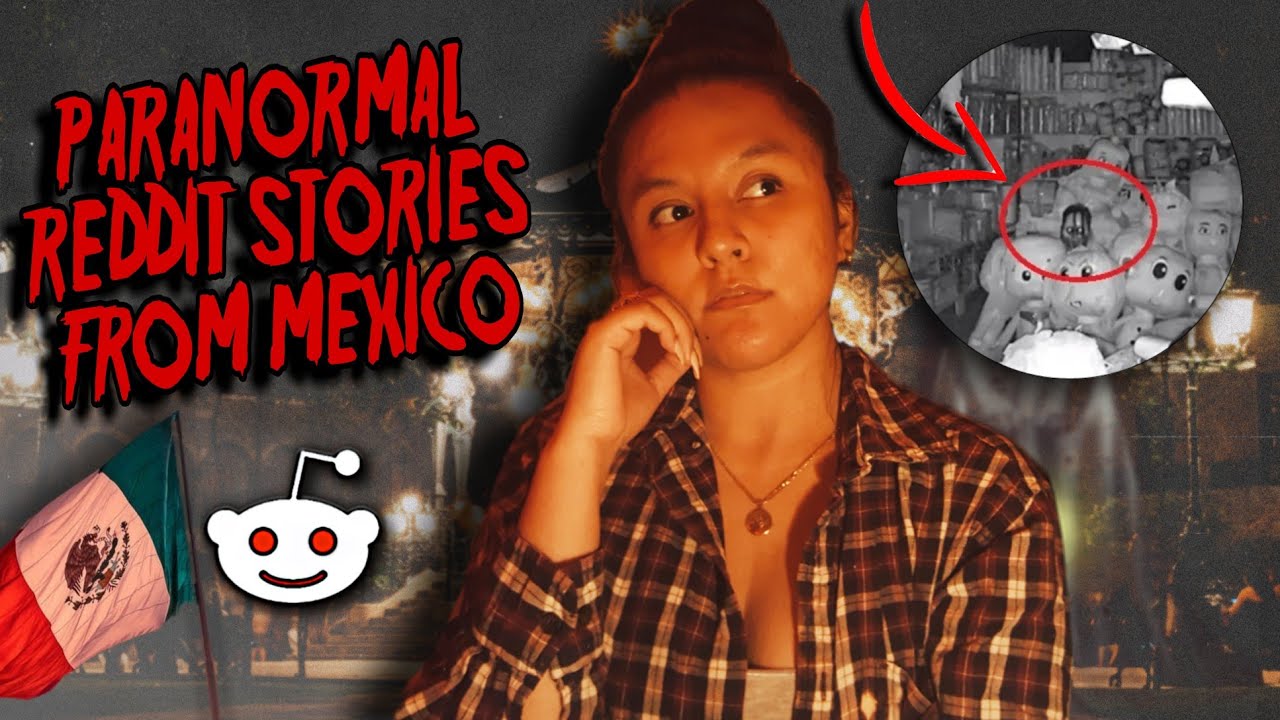 Reddit: Паранормальные истории из Мексики 👻🇲🇽