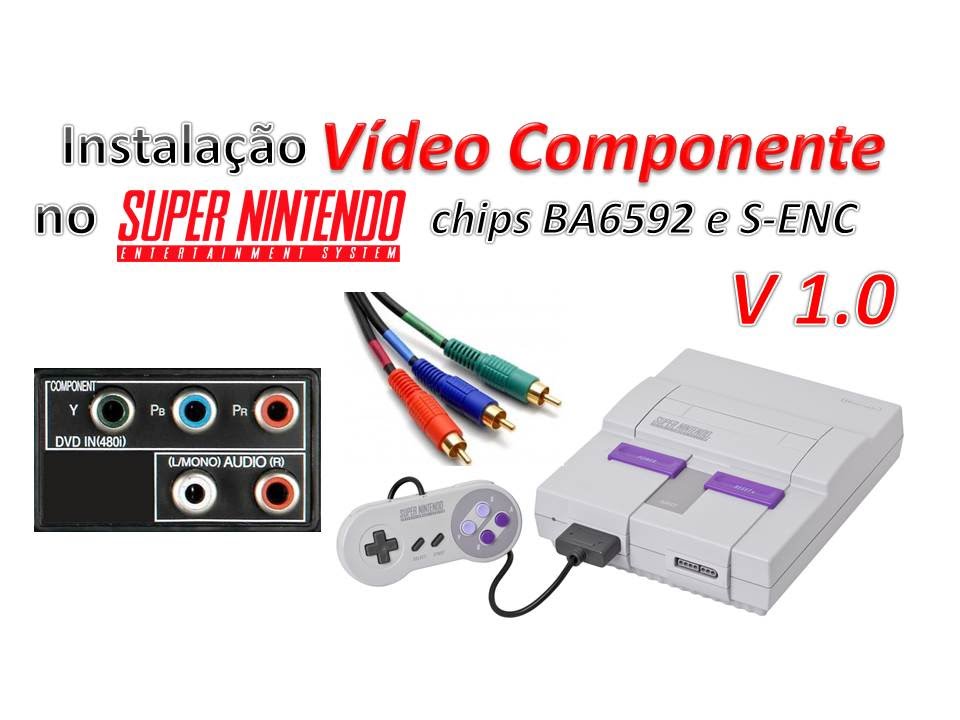 # 14 - INSTALANDO VIDEO COMPONENTE NO SUPER NINTENDO V 1.0