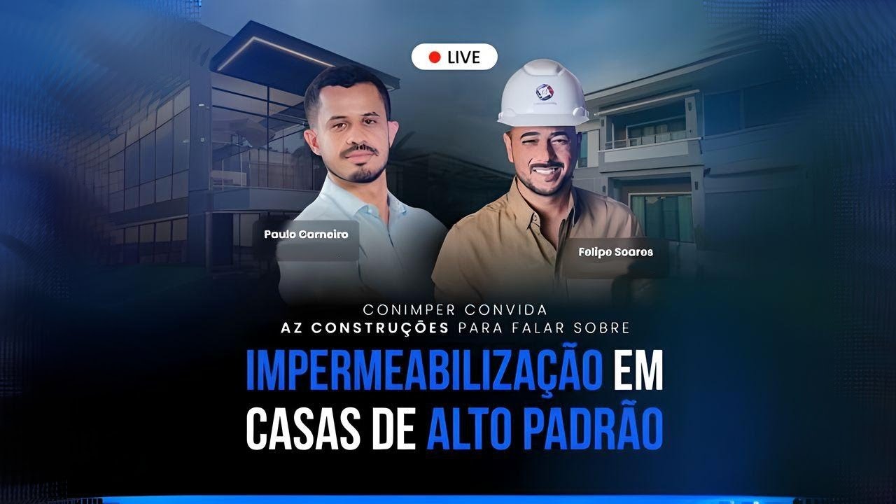 CONIMPER e AZ CONSTRU&Ccedil;&Otilde;ES: Impermeabiliza&ccedil;&atilde;o de casas de ALTO PADR&Acirc;O   |   Live do dia 26/02