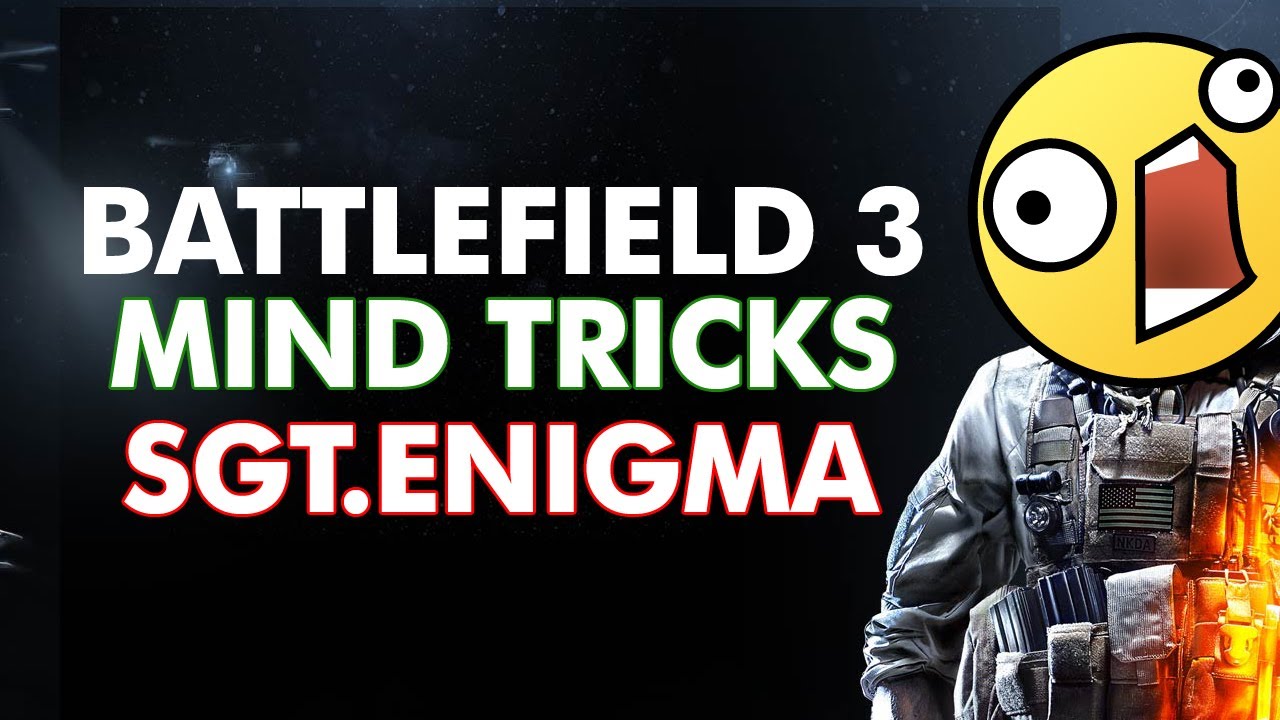 Battlefield 3 Mind Tricks | Sgt.Enigma