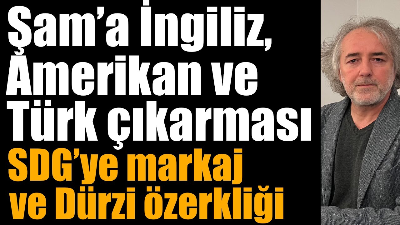Şam’a İngiliz, Amerikan ve Türk çıkarması. SDG’ye markaj ve Dürzi özerkliği 