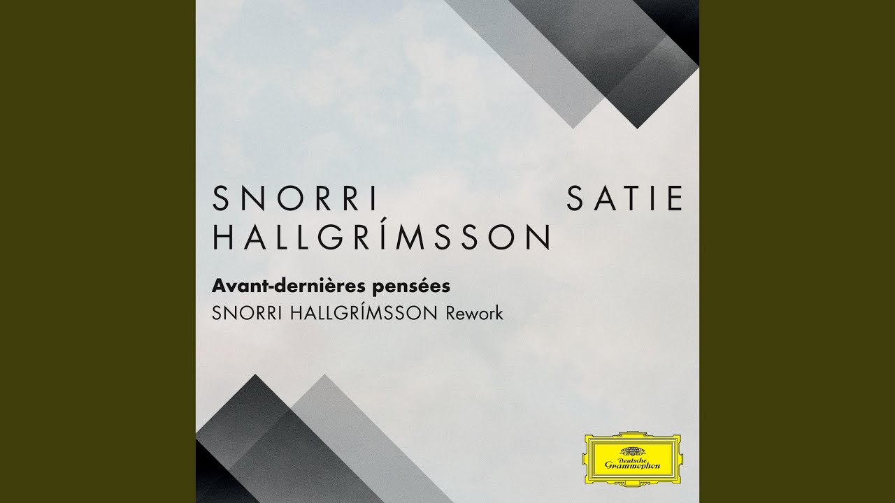Avant-derni&egrave;res pens&eacute;es: I. Idylle (Snorri Hallgr&iacute;msson Rework (FRAGMENTS / Erik Satie))