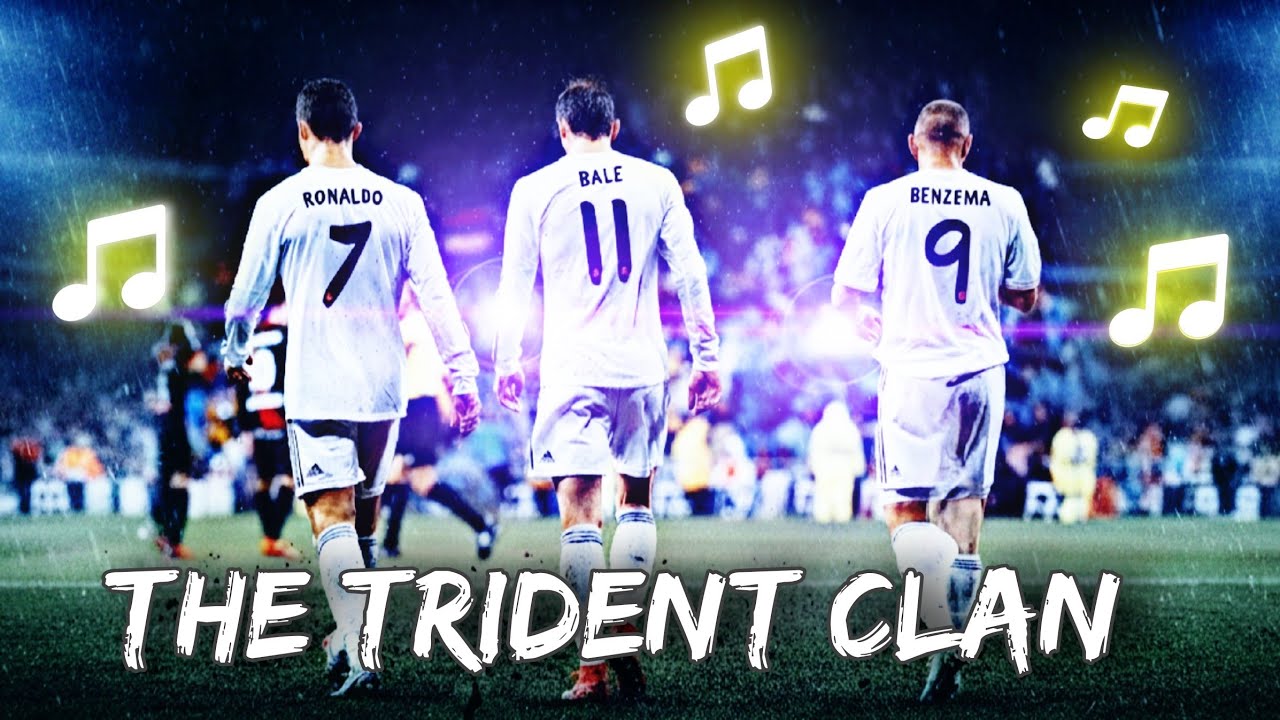 The Trident Clan ✦ BALE ✦ BENZEMA ✦ RONALDO▶ Song