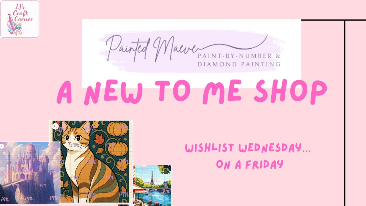 Wishlist Wednesday on a Friday! Let’s explore Painted Maeve - a new to me diamond painting shop