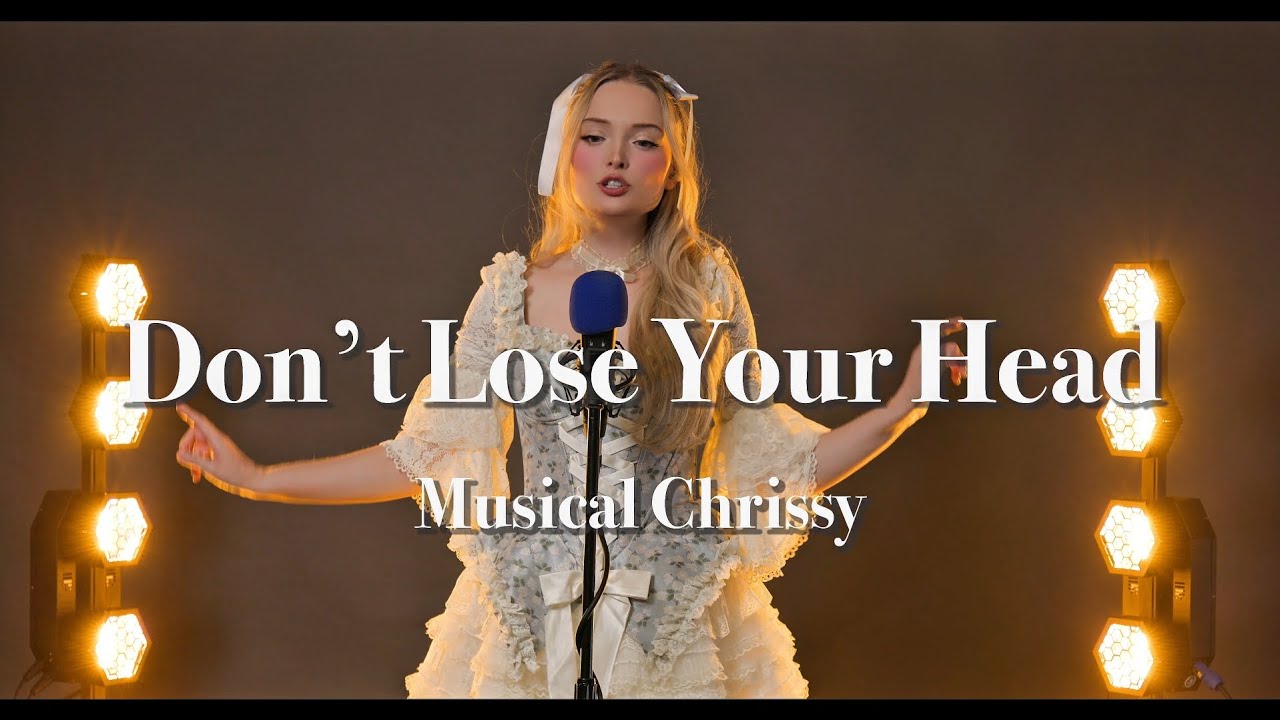 Don't Lose Your Head (Six cover by musicalchrissy)