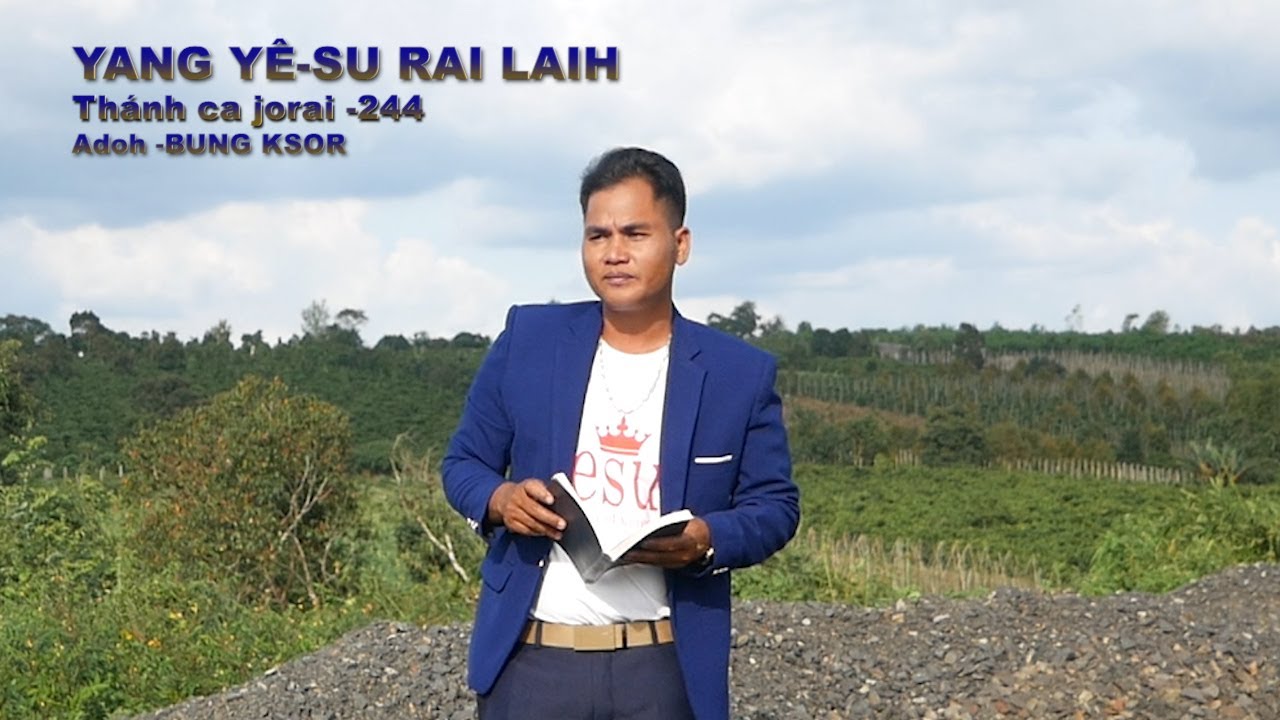 YANG YÊ SU RAI LAIH [[   Thánh Ca JơRai 244 ]] Adoh  BUNG KSOR