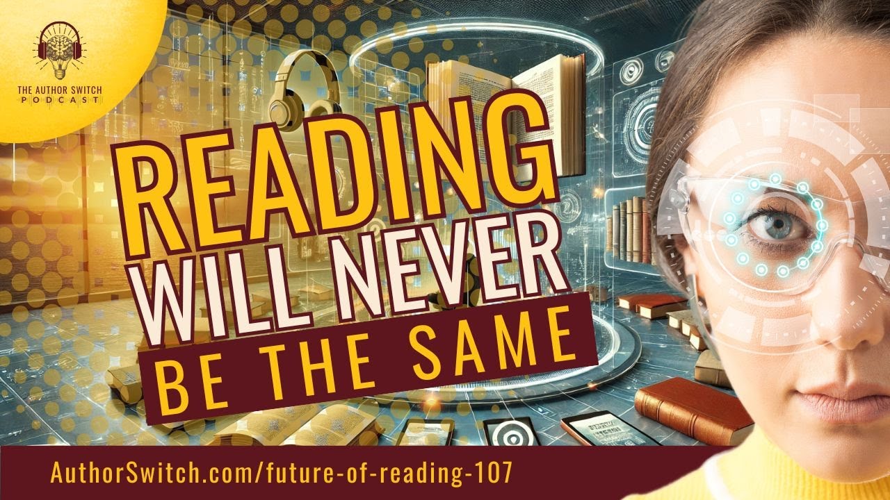 The Future of Reading: 15 Trends Transforming Books | Author Switch | Ep. 107
