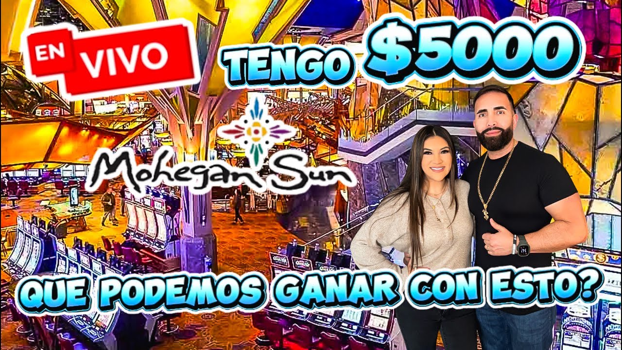 🔴EN VIVO $5000 EN EL CASINO MOHEGAN SUN EN CONNECTICUT 🔥
