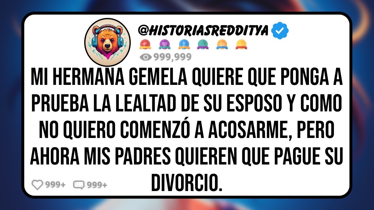 Mi HERMANA Gemela Quiere que Ponga a Prueba la Lealtad de su ESPOSO y Como no Quiero Comenzó a ...