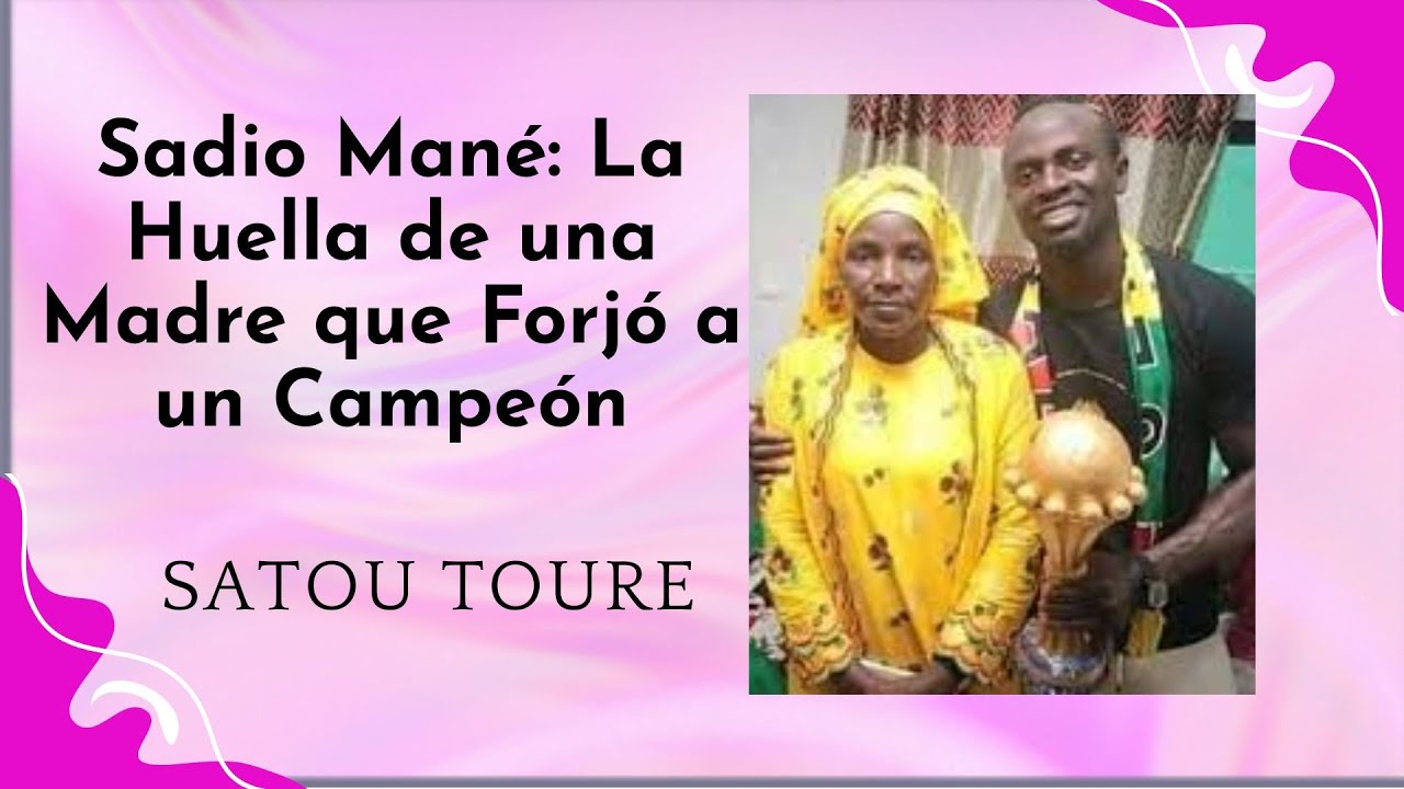 SADIO MANE, EL SUEÑO DE UN HIJO, LA FUERZA DE UNA MADRE #futbol #futebol #africa #entretenimiento