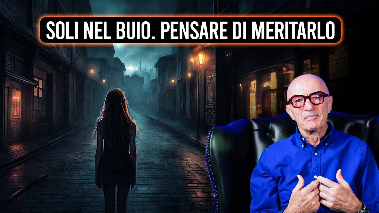 Soli nel buio. Pensare di meritarlo | Psichiatra