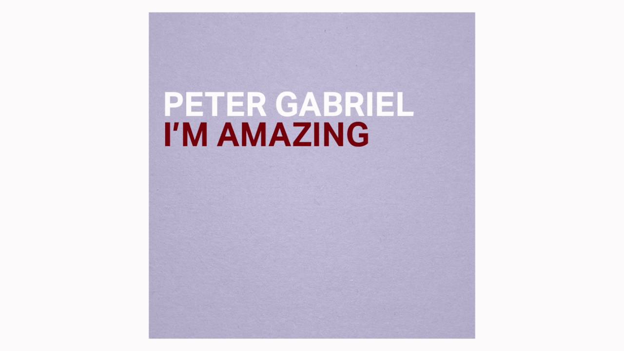 Peter Gabriel - I'm Amazing