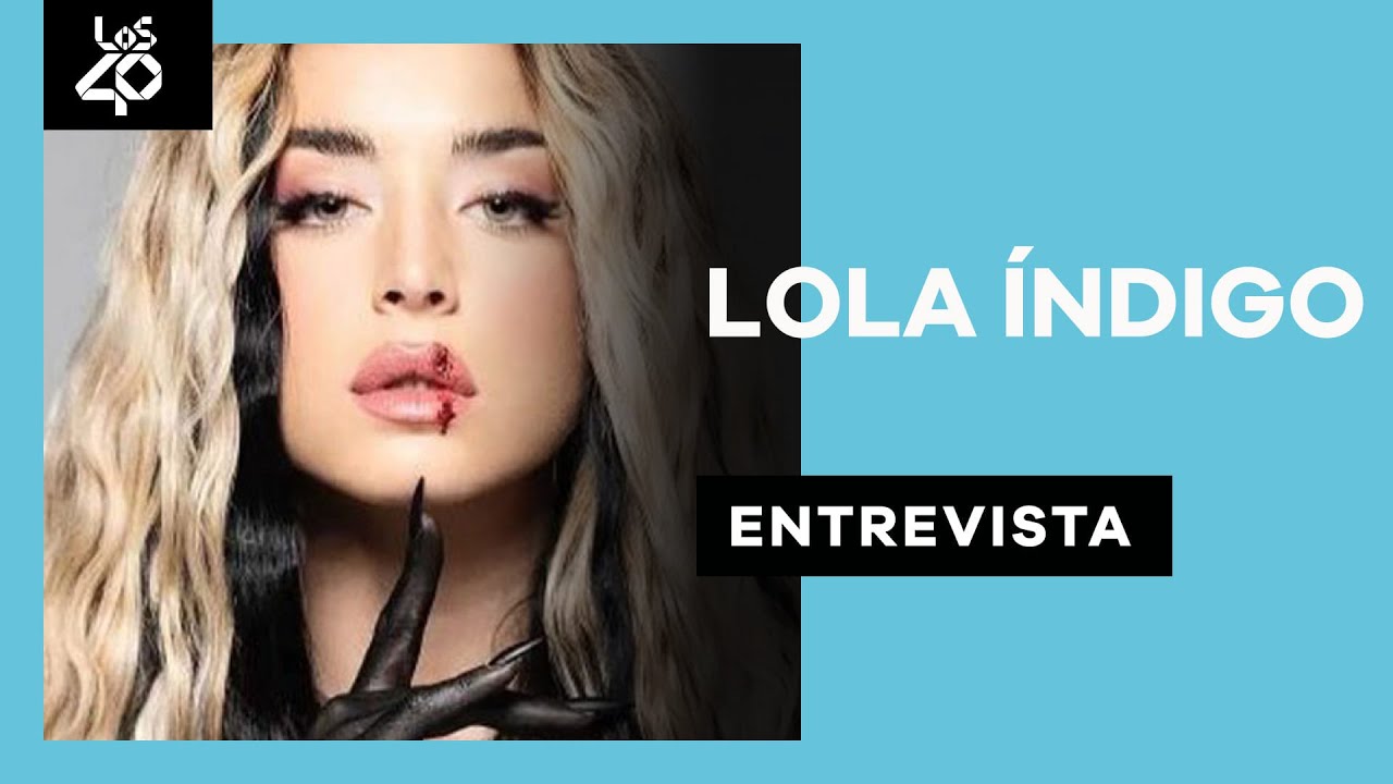 Entrevista a LOLA ÍNDIGO: 