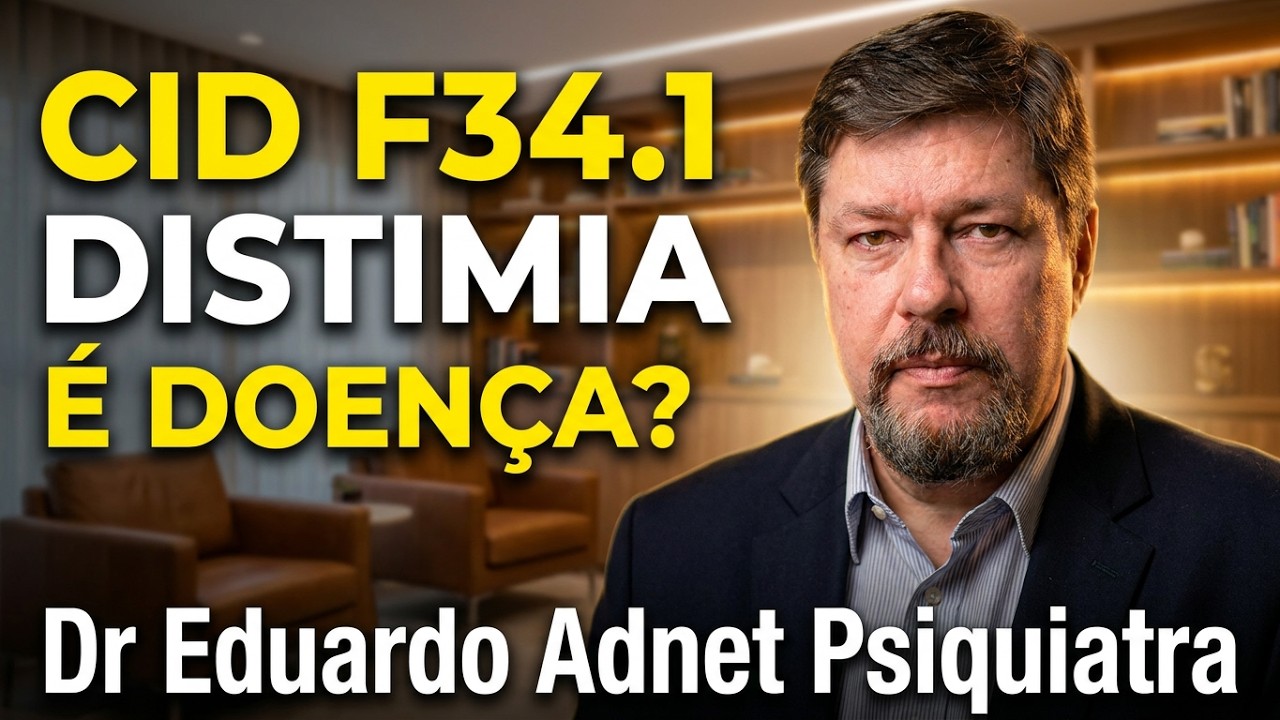 CID F34.1 Distimia, Transtorno Distímico, Diferença da Depressão. Psiquiatra Eduardo Adnet