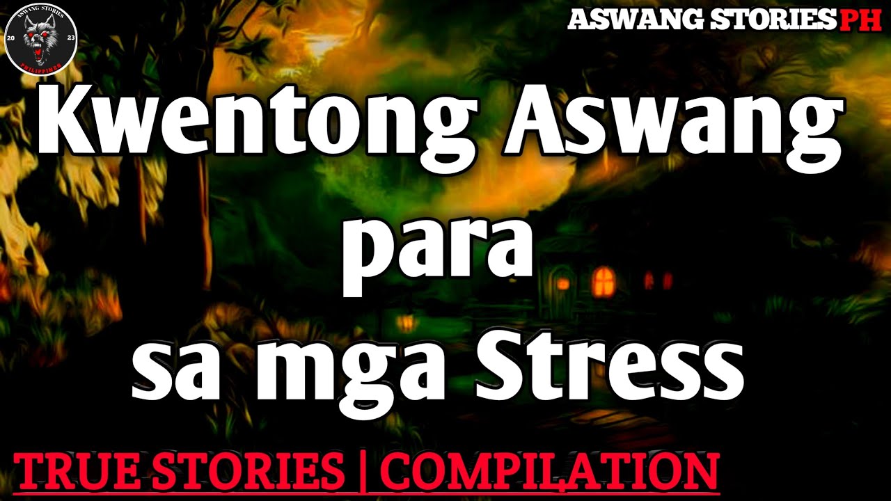 Kwentong Aswang para sa mga Stress | Aswang Compilation | True Stories