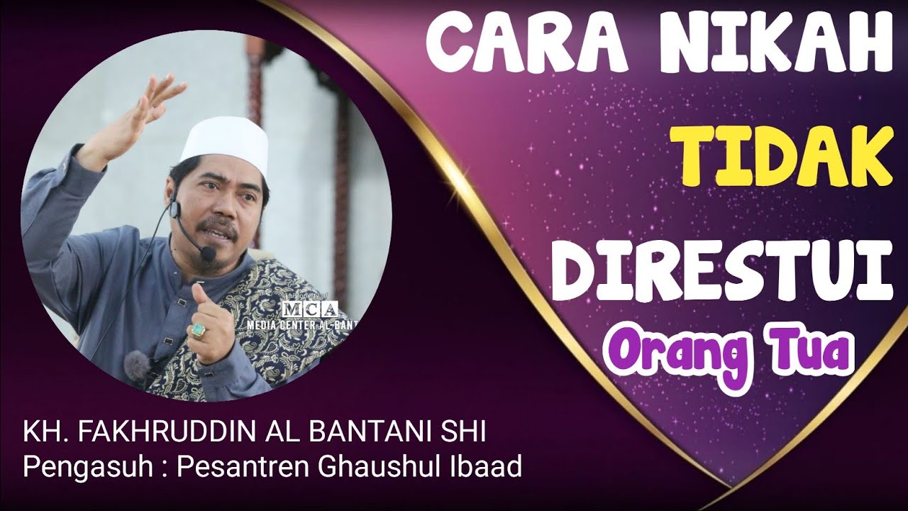 Cara Nikah Tidak di Restui Orang tua || Wali Adhal || KH. Fakhruddin Al Bantani Shi