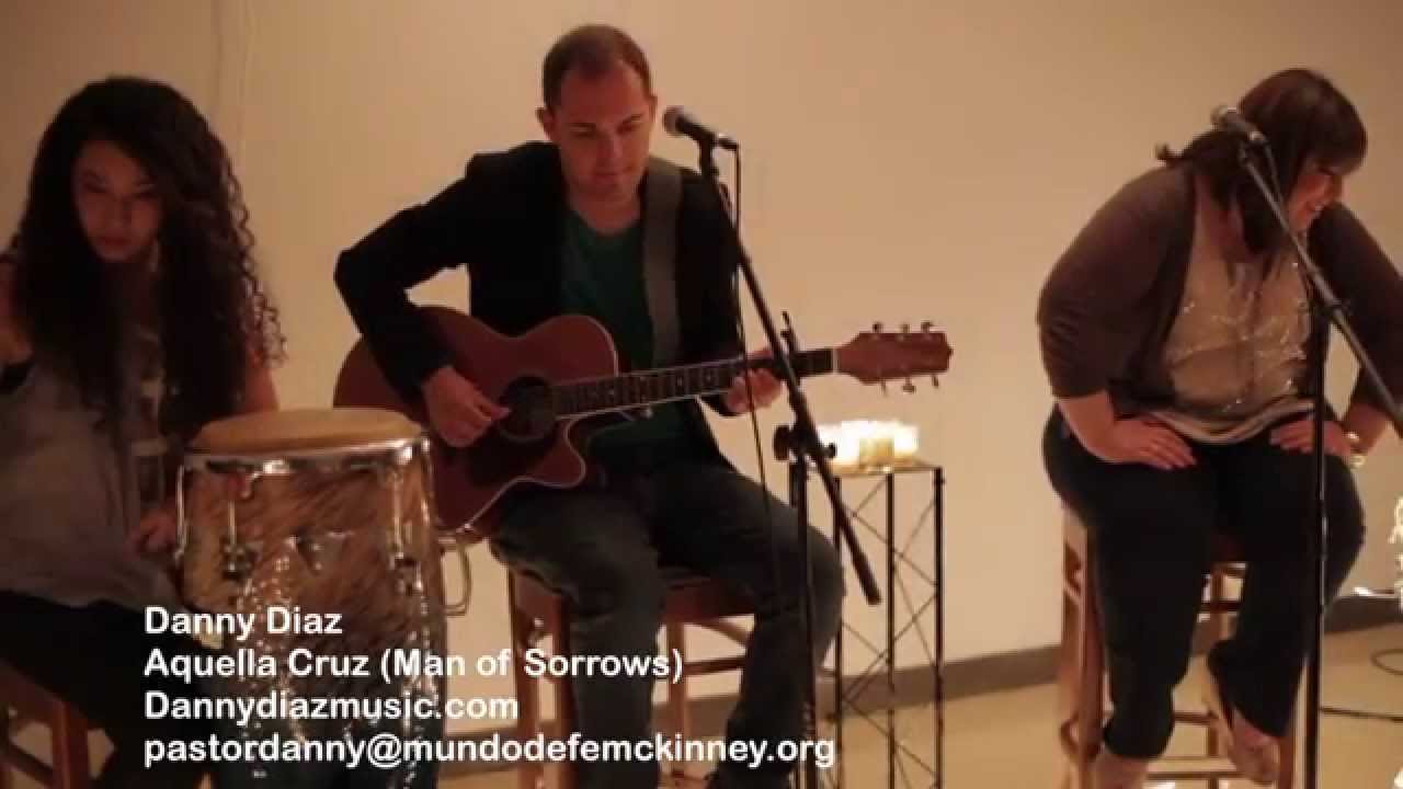 Danny Diaz - Aquella Cruz ( Man Of Sorrows)