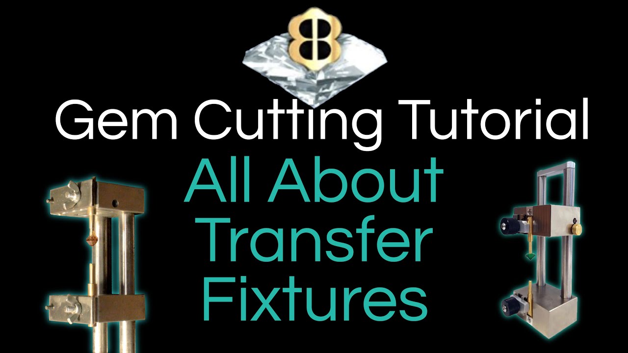 Gem Cutting Tutorial: All About Transfer Fixtures