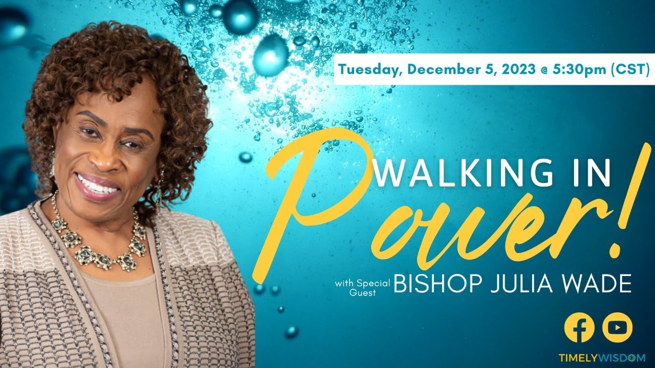 Timely Wisdom:  Bishop Julia W. Wade:  Walking In Power