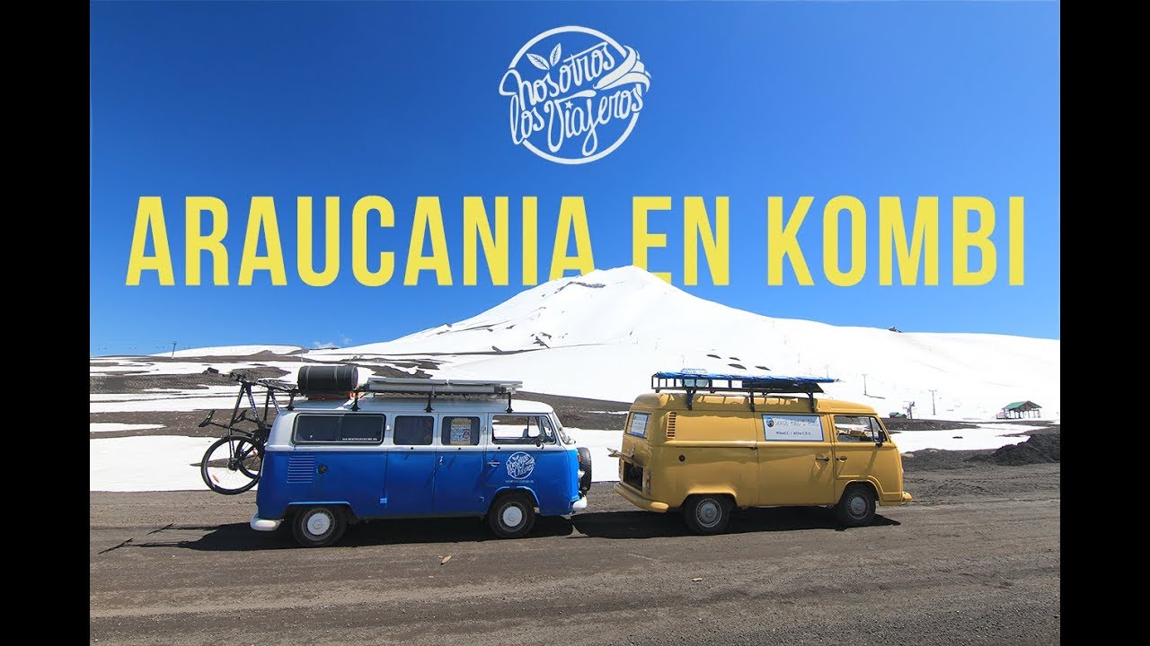 Nosotros los viajeros | Araucanía en Kombi (actualización!)