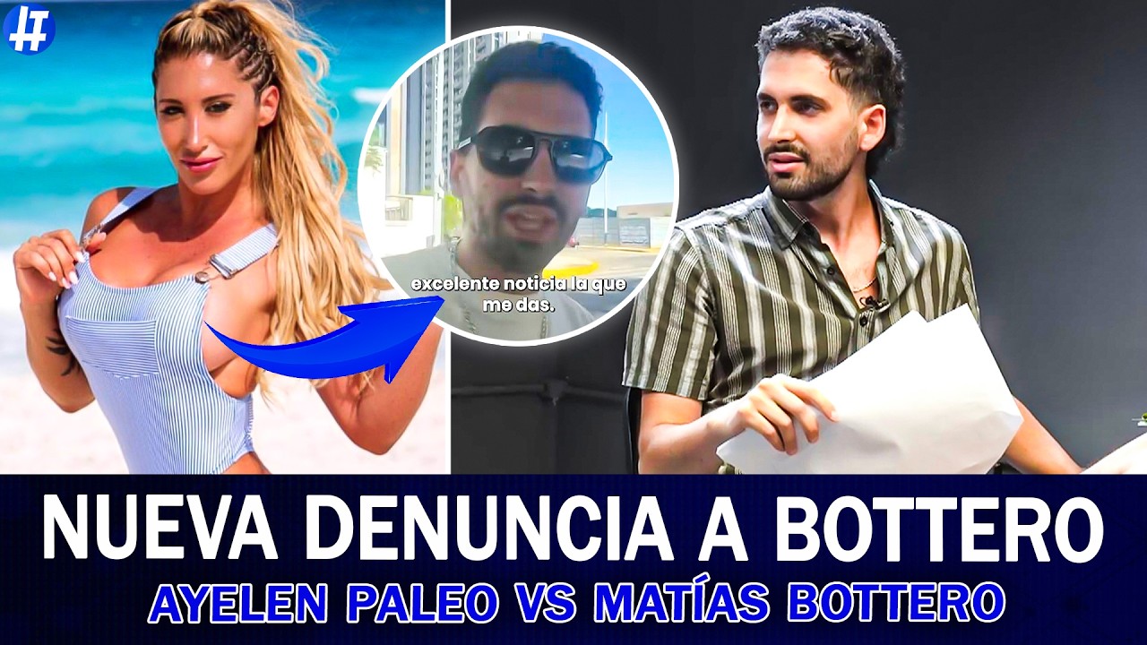 AYELEN PALEO DENUNCIÓ A MATÍAS BOTTERO