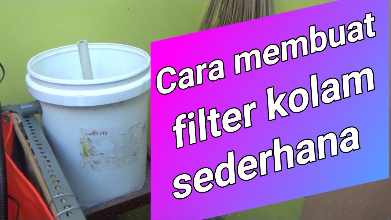Cara membuat filter kolam sederhana