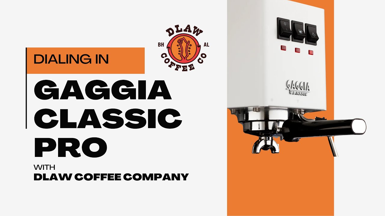 Dialing in your Gaggia Classic Pro | DLAW Coffee Company