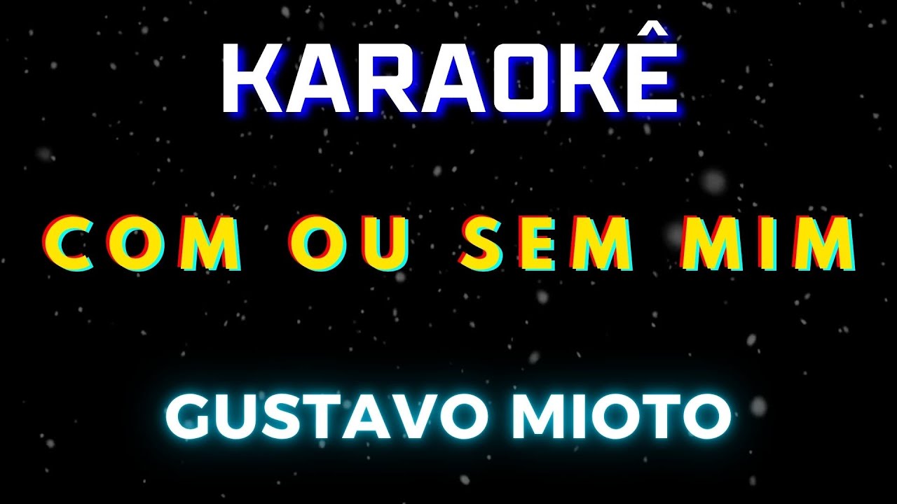 Com ou Sem Mim - Gustavo Mioto (Karaokê Version) Playback |📝Letra & Música