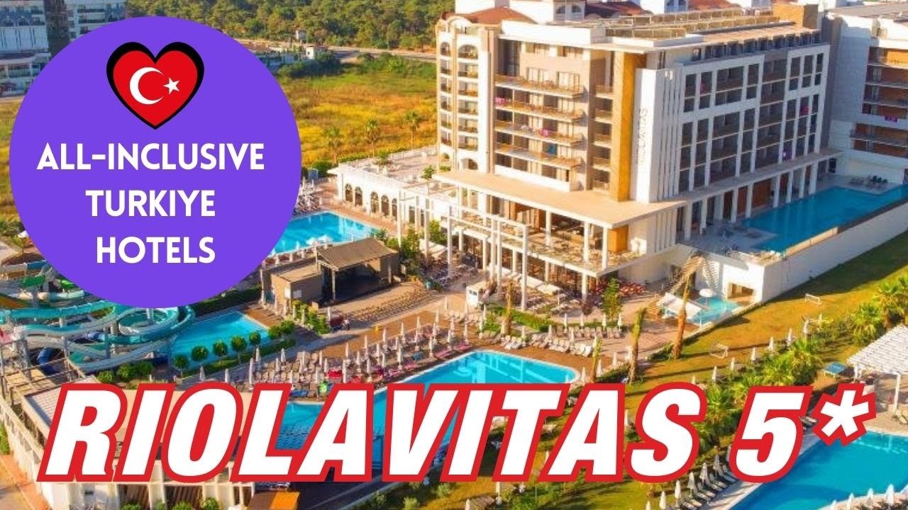 Turkey's All-Inclusive Resorts are Out of Control. Riolavitas Resort & Spa
