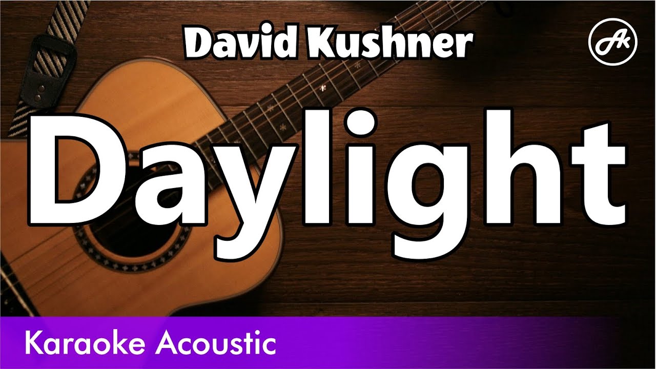 David Kushner - Daylight (SLOW karaoke acoustic)