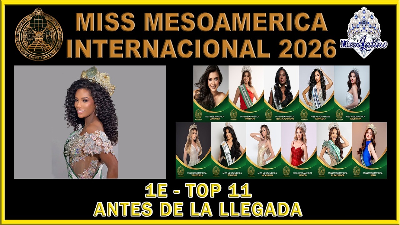 Miss Mesoamerica Internacional 2026 - 1E - Top 11 Antes de la LLegada