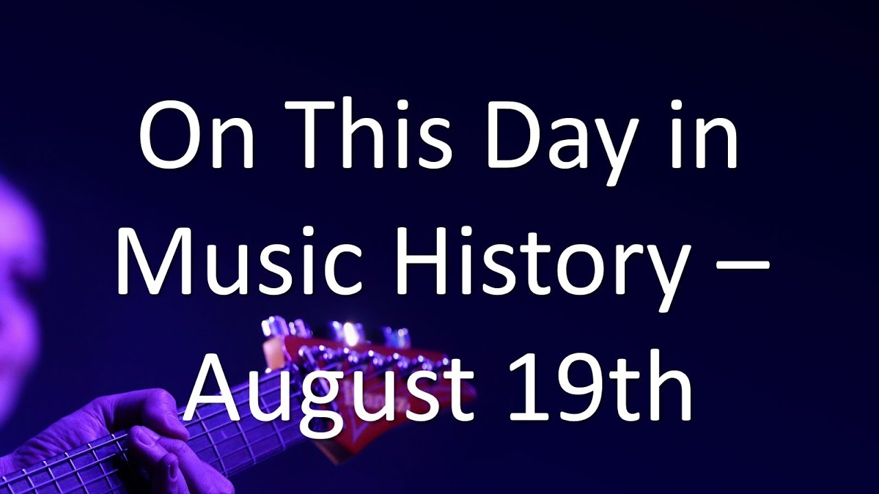 On This Day in Music History - August 19th