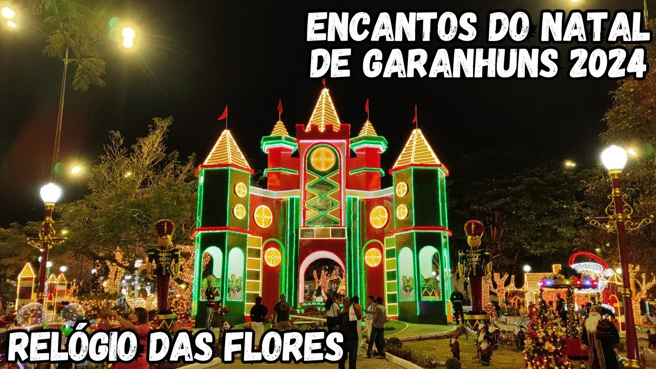 ENCANTOS DO NATAL DE GARANHUNS 2024 RELÓGIO DAS FLORES #nataldegaranhuns #encantosdonataldegaranhuns