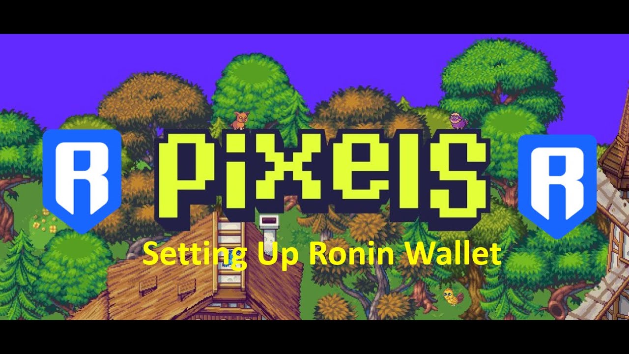 Pixels Online: Setup Ronin Wallet to be able to Play !
