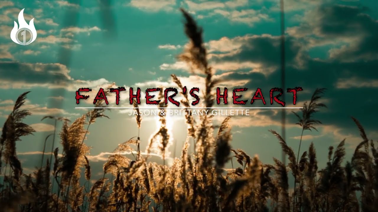 Father's Heart (Fully Accepted) - Jason & Brittany Gillette