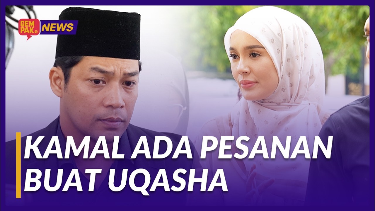 Kamal Adli Nak Pujuk Hati Uqasha, Ada Pesanan Juga... | Gempak News