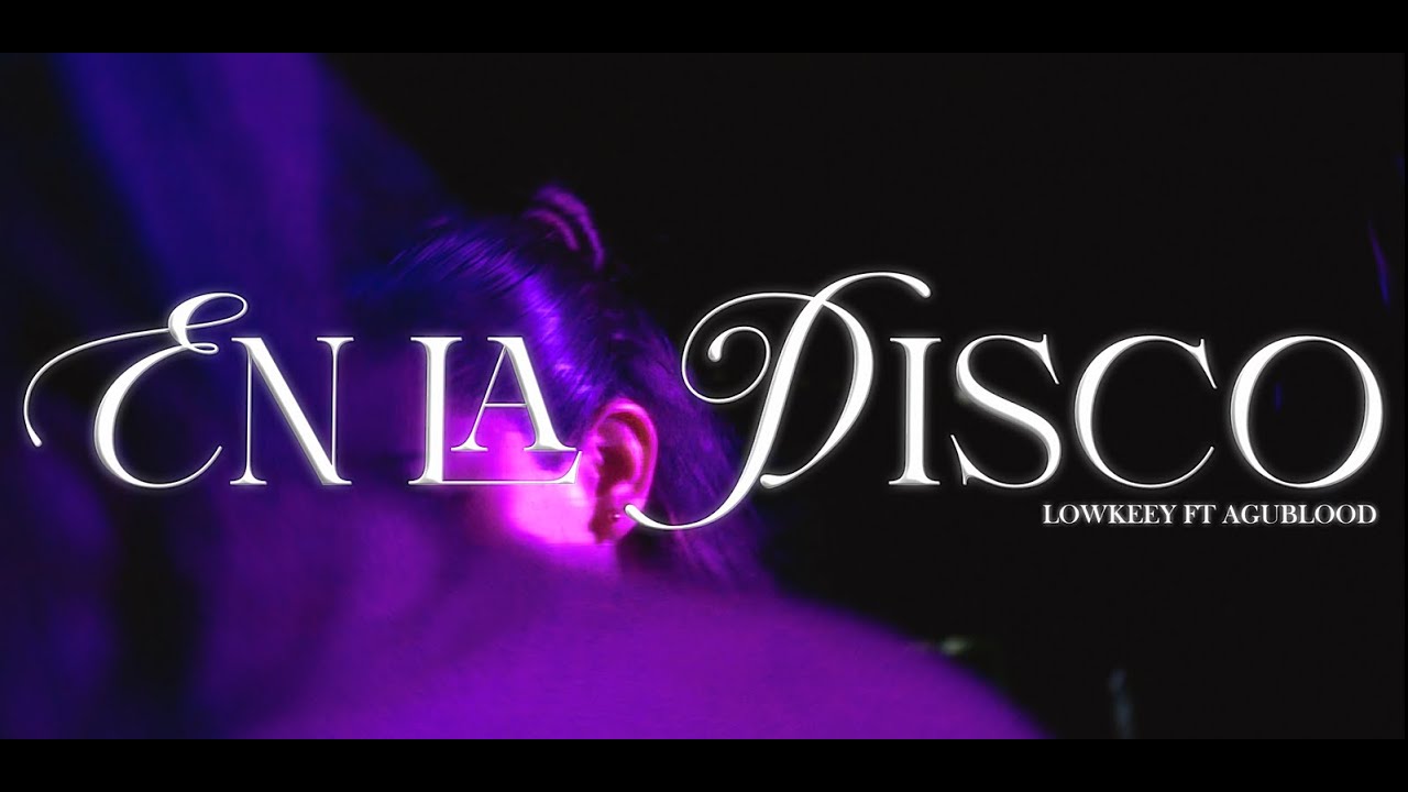 Lowkeey - En La Disco Ft Agublood (Video Oficial)