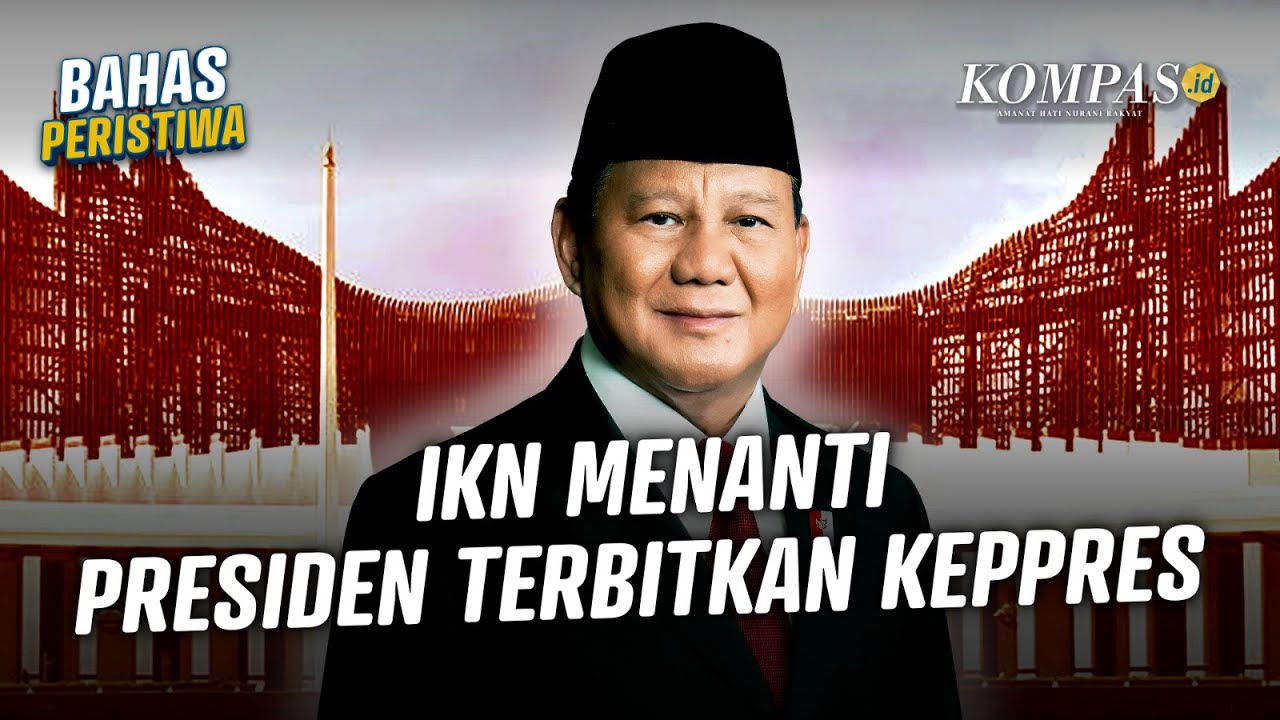 Kunjungan Perdana Presiden Prabowo Jadi Sinyal Positif Percepatan Pembangunan IKN